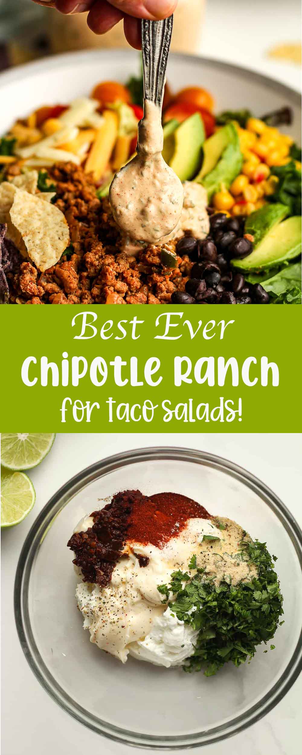 Two photos for the best ever chipotle ranch for taco salads.