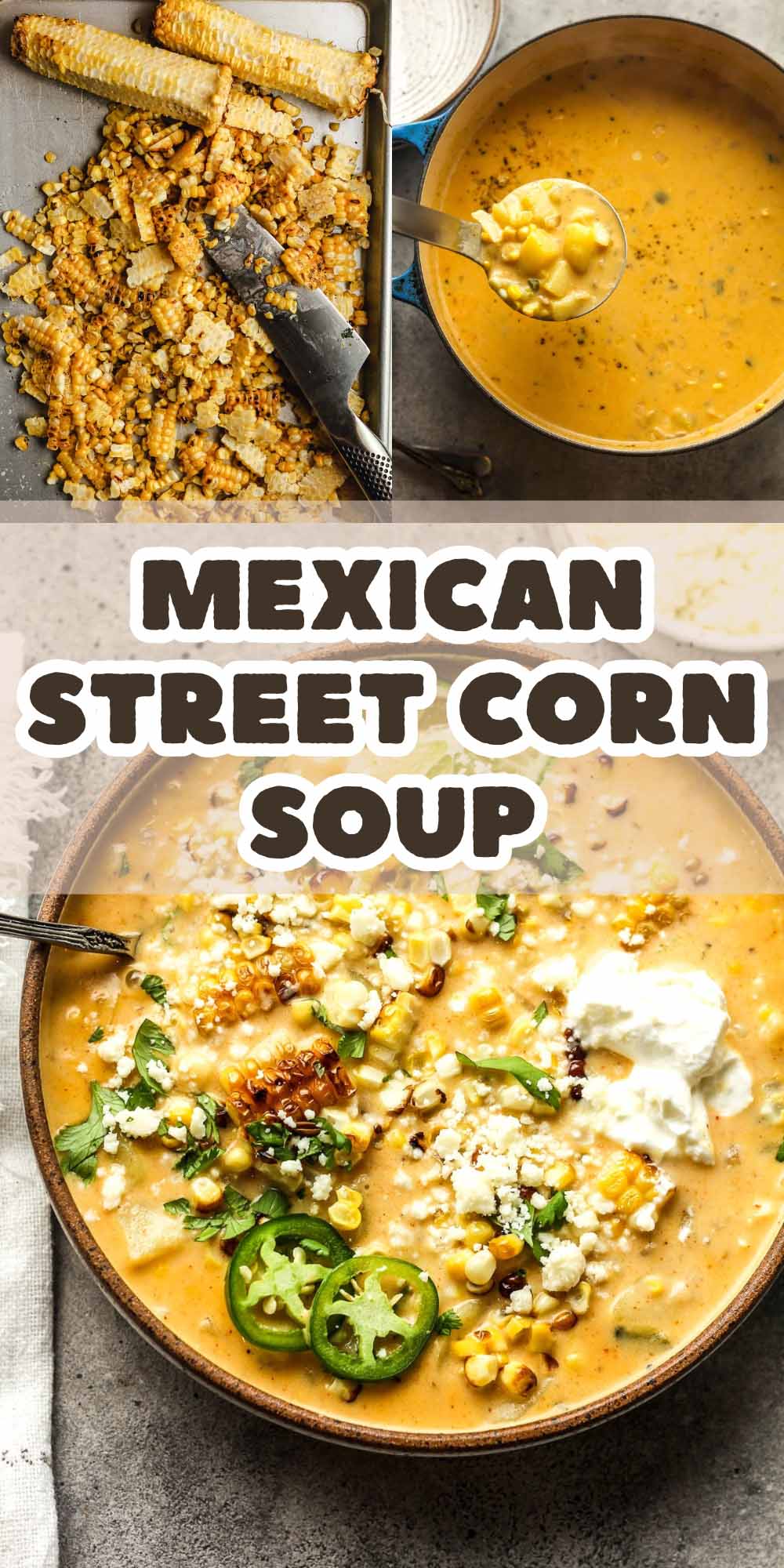 A collage of photos for Mexican street corn chowder - one of the grilled corn off the cob, the pot of soup, and a bowl of soup with toppings.